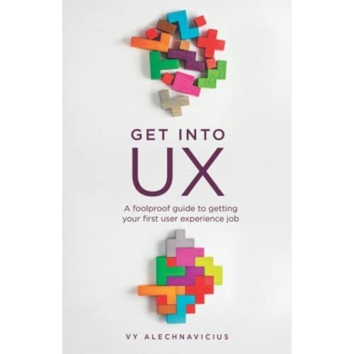 Get Into Ux A Foolproof Guide To Getting Your First., De Alechnavicius,. Editorial Experience Designed En Inglés