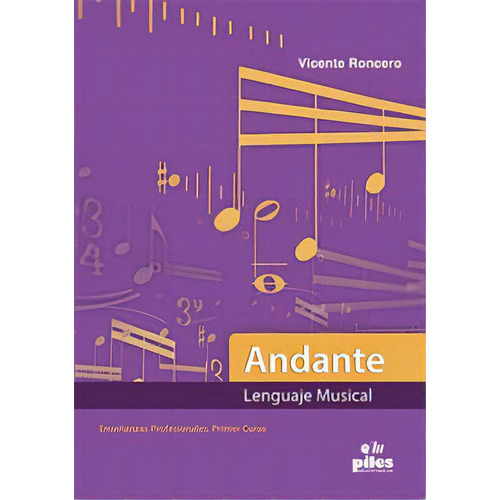 Andante Lenguaje Musical Enseãâ±anzas Profesionales Primer Curso, De Roncero Gómez, Vicente. Piles, Editorial De Música, S.a., Tapa Blanda En Español