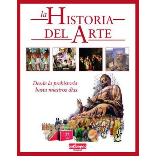 La Historia Del Arte . Desde La Prehistoria Hasta Nuestros D