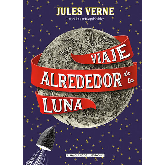 Viaje Alrededor De La Luna De Jules Verne / Alma Ilustrados