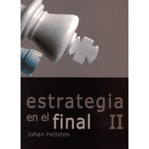 Estrategia En El Final Ii, De Johan Hellsten. Editorial La Casa Del Ajedrez En Español