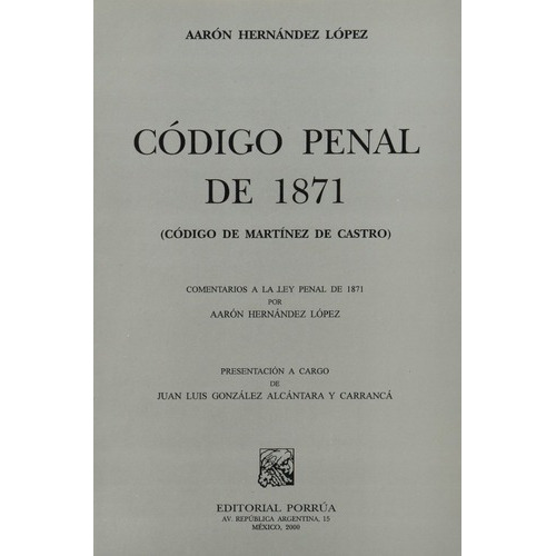 Codigo Penal De 1871 (codigo De Martinez Castro), De Hernández López, Aarón. Editorial Porrúa México, Tapa Blanda En Español, 2000