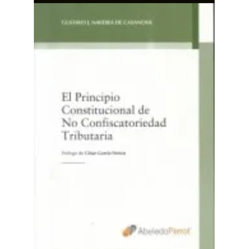 El Principio Constitucional De No Confiscatoriedad Tributaria, De Gustavo Naveira De Casanova. Editorial Abeledo Perrot En Español