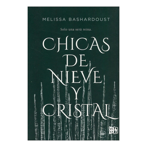 Chicas de nieve y cristal, de Bashardoust, Melissa. Editorial Vrya, tapa blanda en español, 2018