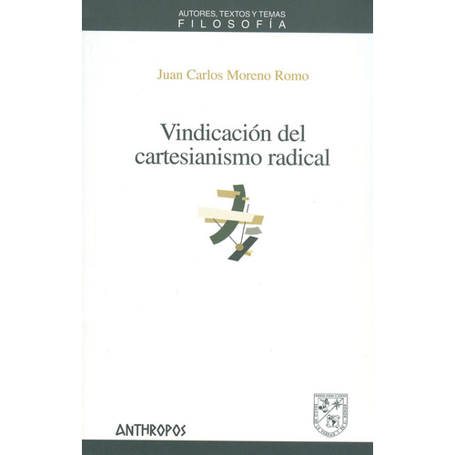 Vindicación Del Cartesianismo Radical, De Juan C. Moreno Romo. Editorial Anthropos, Tapa Blanda, Edición 1 En Español, 2010