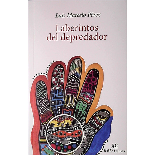 Laberintos Del Depredador, De Perez Luis Marcelo. Editorial Ag Ediciones, Tapa Blanda, Edición 1 En Español