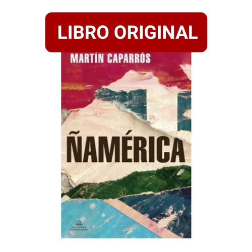 Ñamerica Martín Caparrós ( Libro Y Original )