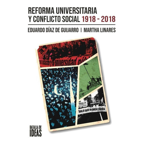 Reforma Universitaria Y Conflicto Social  (1918-2018), De Eduardo Diaz De Guijarro. Editorial Limonero, Tapa Blanda, Edición 2018 En Español
