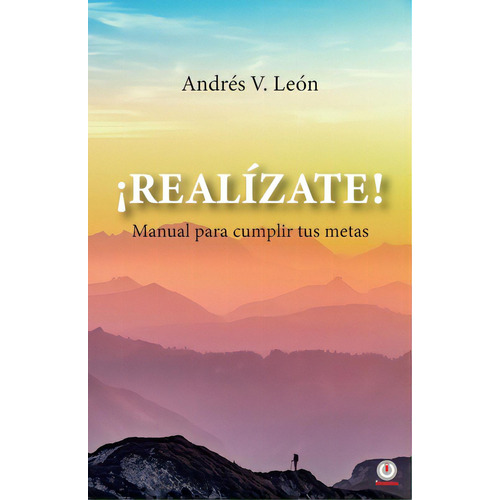 Ãâ¡realãâzate! Manual Para Cumplir Tus Metas, De V. León, Andrés. Editorial Ibukku Llc, Tapa Blanda En Español