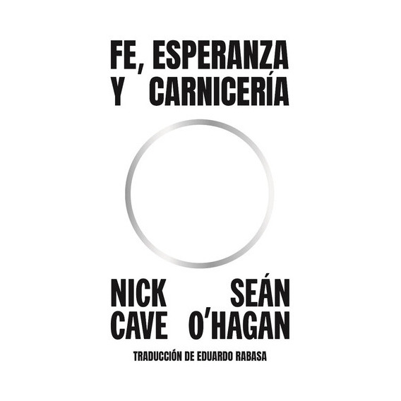 Fe, Esperanza Y Carnicería., De Nick Cave. Editorial Sexto Piso, Tapa Blanda En Español, 2023