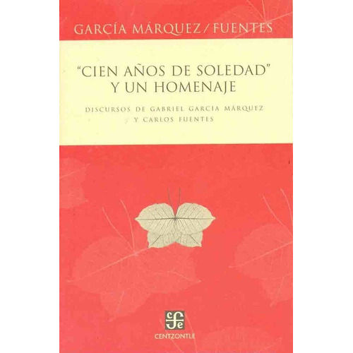 Cien Años De Soledad Y Un Homenaje - Garcia Marquez Gabr