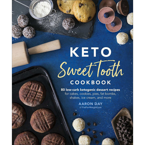 Keto Sweet Tooth Cookbook: 80 Low-carb Ketogenic Des