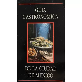 México, Guía Gastronómica De, De Angeli, J. Comida Mexicana