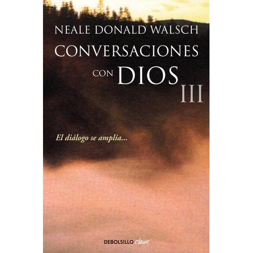 Conversaciones Con Dios 3 / Neale Donald Walsch / Debolsillo