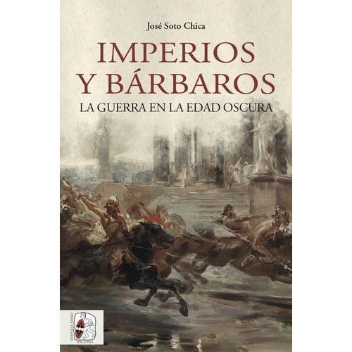 Imperios Y Barbaros - Soto Chica, Jose