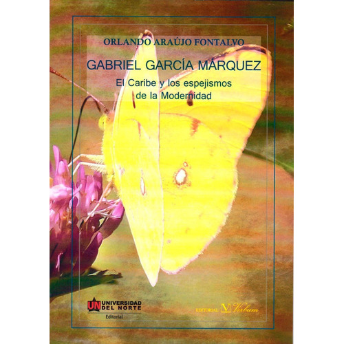 Gabriel García Marquez: El Caribe Y Los Espejismos De La Modernidad, De Orlando Araújo Fontalvo. Editorial Promolibro, Tapa Blanda, Edición 2016 En Español