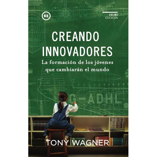 Creando Innovadores - Wagner, Tony