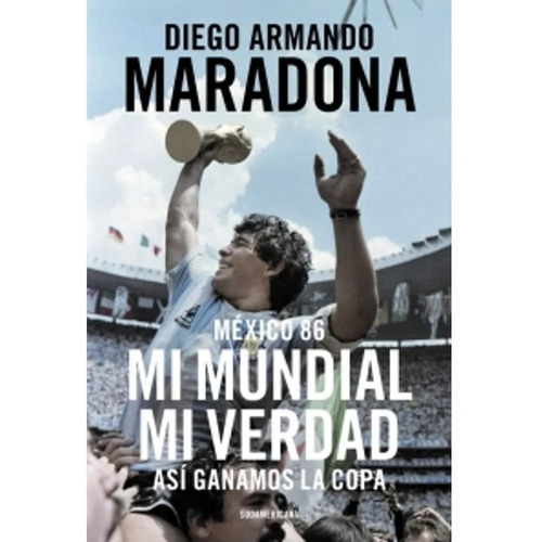 México 86. Mi Mundial, Mi Verdad - Diego Armando Maradona