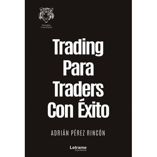Trading Para Traders Con Éxito, De Adrián Pérez Rincón. Editorial Letrame, Tapa Blanda En Español, 2022