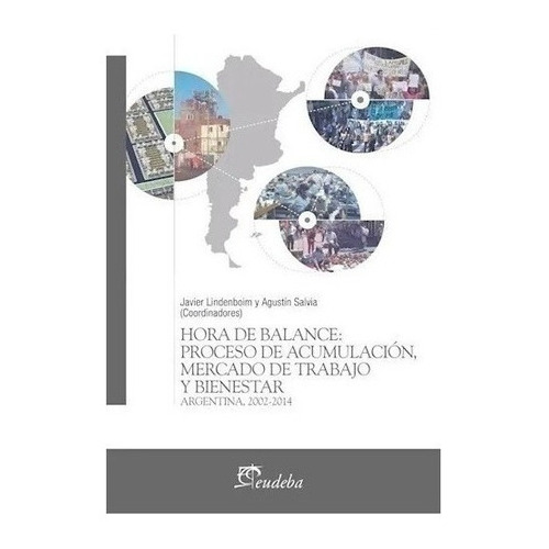 Hora De Balance: Proceso De Acumulación, Mercado De Trabajo Y Bienestar, De Lindenboim, Javier. Editorial Eudeba En Español