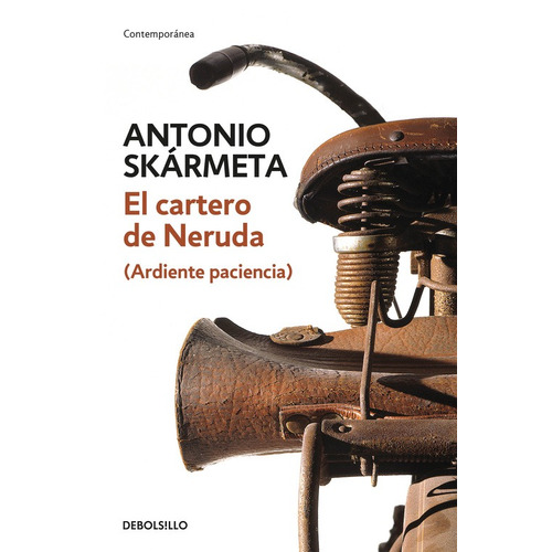 El Cartero De Neruda: Ardiente paciencia, de Skármeta, Antonio. Serie Contemporánea Editorial Debolsillo, tapa blanda en español, 2016