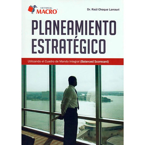 Planeamiento Estrategico, De Choque Raúl. Editorial Macro, Tapa Blanda, Edición 1 En Español, 2015