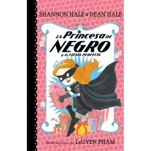 La Princesa de Negro y la fiesta perfecta ( La Princesa de Negro ), de Hale, Dean. Serie La Princesa de Negro Editorial Montena, tapa blanda en español, 2018