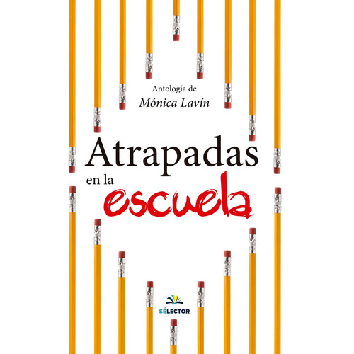 Atrapadas en la escuela, de Lavin Maroto, Mónica. Editorial Selector, tapa blanda en español, 2018