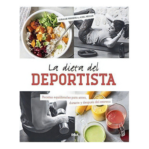 La Dieta Del Deportista, De Ferreira, Coralie. Editorial Rba, Tapa Blanda En Español
