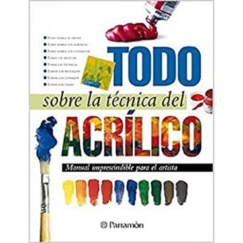 Libro: Todo Sobre La Técnica Del Acrílico - Parramon