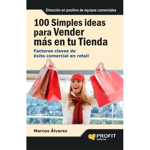 100 Simples Ideas Para Vender Más En Tu Tienda, De Marcos Álvarez. Editorial Profit En Español