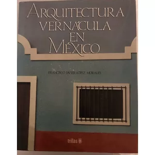 Arquitectura Vernácula México López Morales Libro Decorativo
