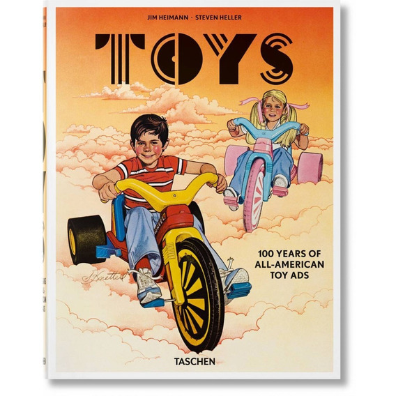 Toys - 100 Years Of All-american Toy Ads - Steven Heller