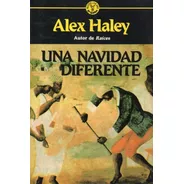 Una Navidad Diferente - Alex Haley - Nuevo