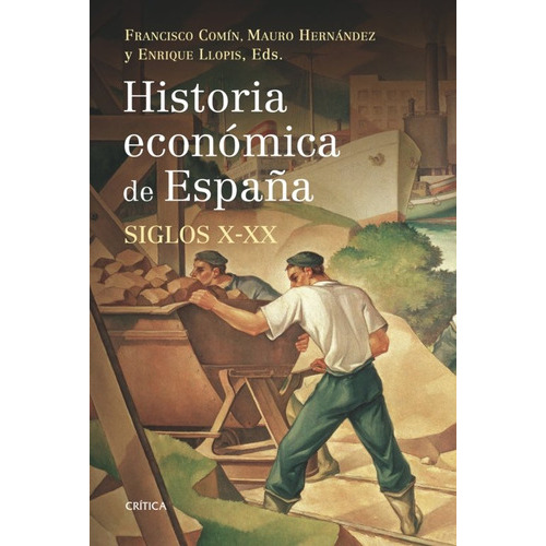 Historia Econãâ³mica De Espaãâ±a, Siglos X-xx, De Llopis, Enrique. Editorial Crítica, Tapa Blanda En Español