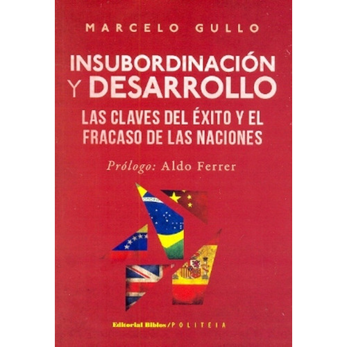 Insubordinación Y Desarrollo - Marcelo Gullo