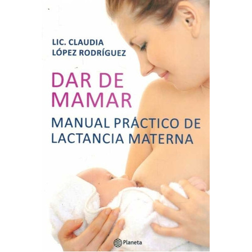 Dar De Mamar, De Claudia Lopez Rodriguez. Editorial Editorial En Español