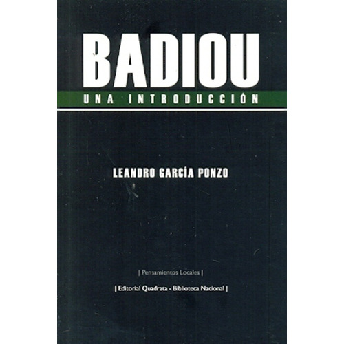 Badiou Una Introduccion Garcia Ponzo Leandro Editorial Quadrata