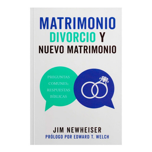 Matrimonio, Divorcio Y Nuevo Matrimonio, De Jim Newheiser. Editorial Poiema, Tapa Blanda En Español, 2019