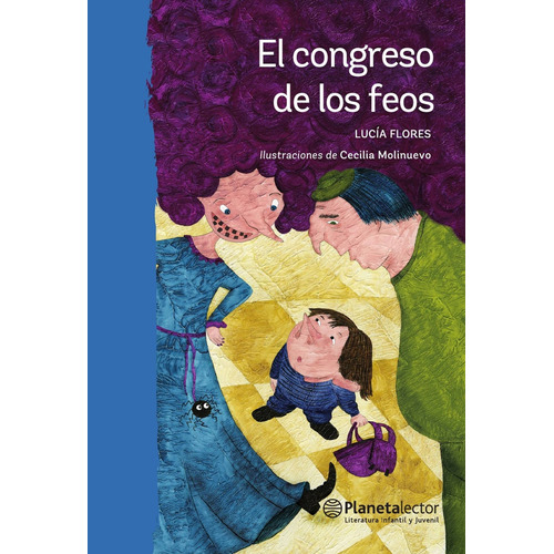 El congreso de los feos, de Flores B., Lucia. Serie Planeta Azul Editorial Planetalector México, tapa blanda en español, 2018