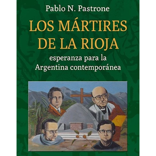 Los Martires De La Rioja - Pastrone Pablo (libro)