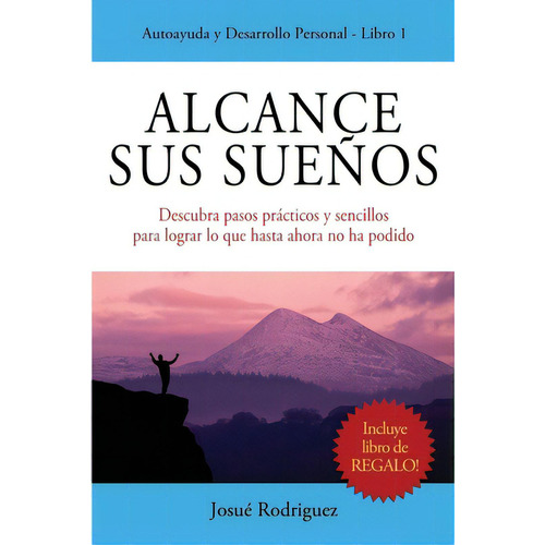 Alcance Sus Sueãâ±os: Descubra Pasos Prãâ¡cticos Y Sencillos Para Lograr Lo Que Hasta Ahora No ..., De Imagen, Editorial. Editorial Createspace, Tapa Blanda En Español