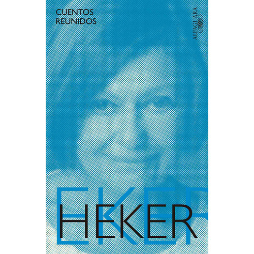 Cuentos Reunidos - Liliana Heker