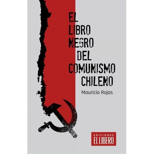 Libro El Libro Negro Del Comunismo Chileno - Mauricio Rojas