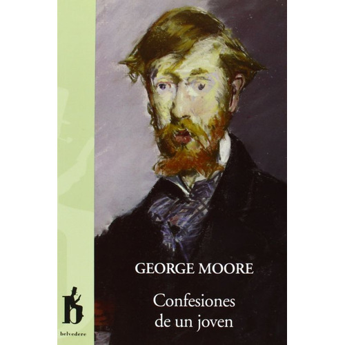 Confesiones De Un Joven, De Moore, George Edward. Editorial Belvedere, Tapa Blanda, Edición 1.0 En Español, 2013