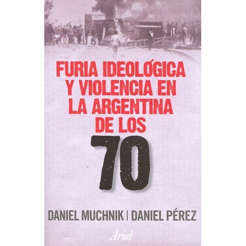 Furia Ideologica Y Violencia En La Argentina De Los 70 - Muc