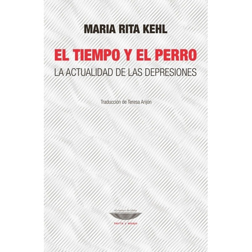 Tiempo Y El Perro, El - Maria Rita Kehl