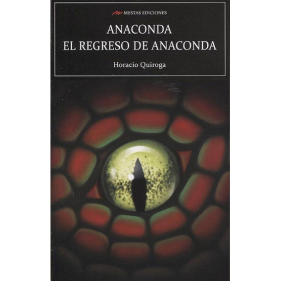 Anaconda - El Regreso De Anaconda  - Horacio Quiroga