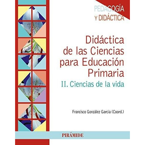 Didãâ¡ctica De Las Ciencias Para Educaciãâ³n Primaria, De González García, Francisco. Editorial Ediciones Pirámide, Tapa Blanda En Español
