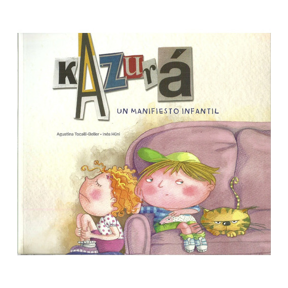 Kazurá, un manifiesto infantil, de TOCALLI-BELLER, AGUSTINA / HUNI, INES. Editorial Quipu, tapa blanda, edición 1 en español, 2014